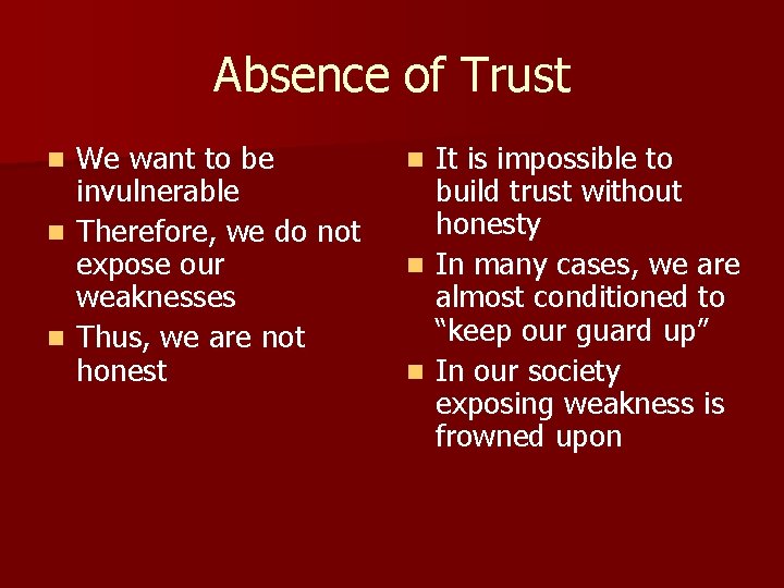 Absence of Trust We want to be invulnerable n Therefore, we do not expose