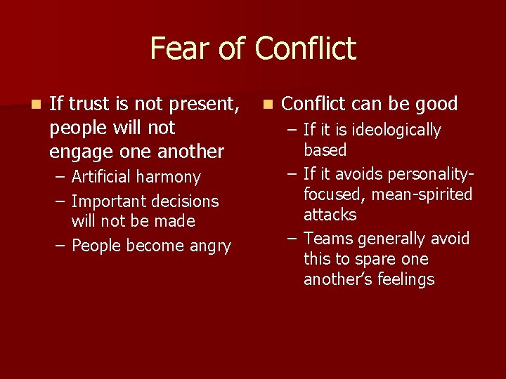 Fear of Conflict n If trust is not present, people will not engage one