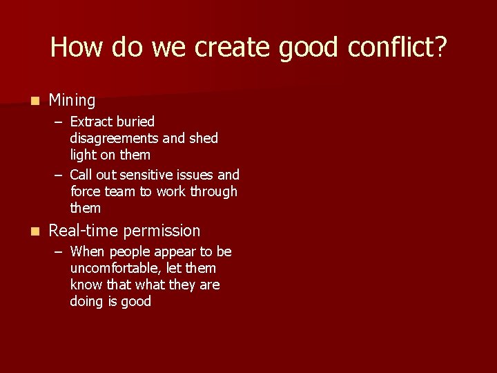 How do we create good conflict? n Mining – Extract buried disagreements and shed
