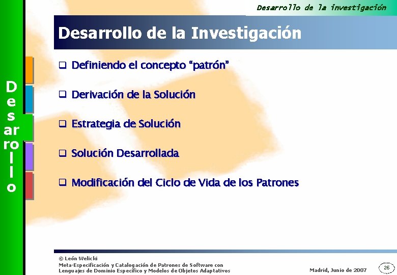 Desarrollo de la investigación Desarrollo de la Investigación q Definiendo el concepto “patrón” D