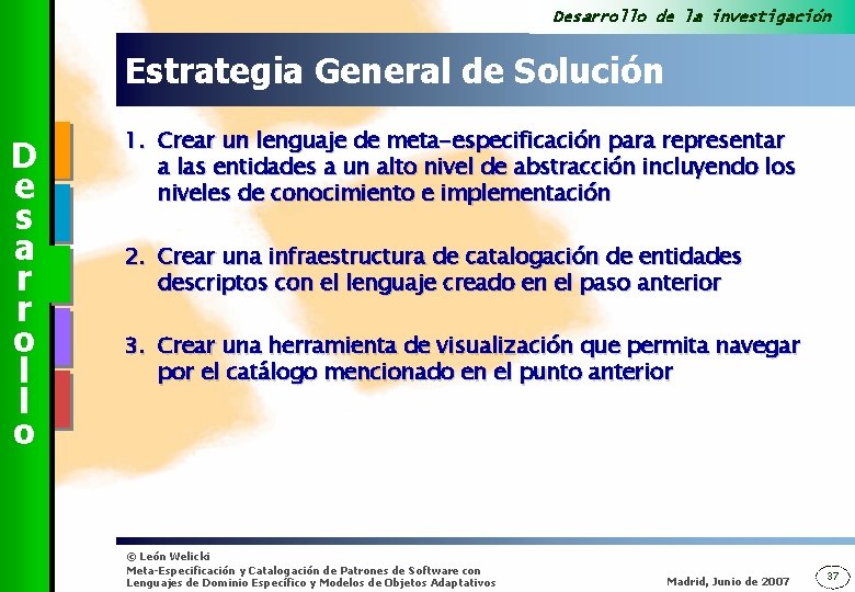 Desarrollo de la investigación Estrategia General de Solución D e s a r r