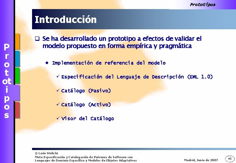 Prototipos Introducción P r o t ot i p o s q Se ha