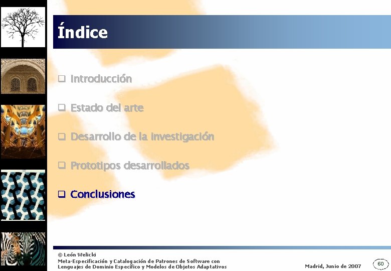 Índice q Introducción q Estado del arte q Desarrollo de la investigación q Prototipos