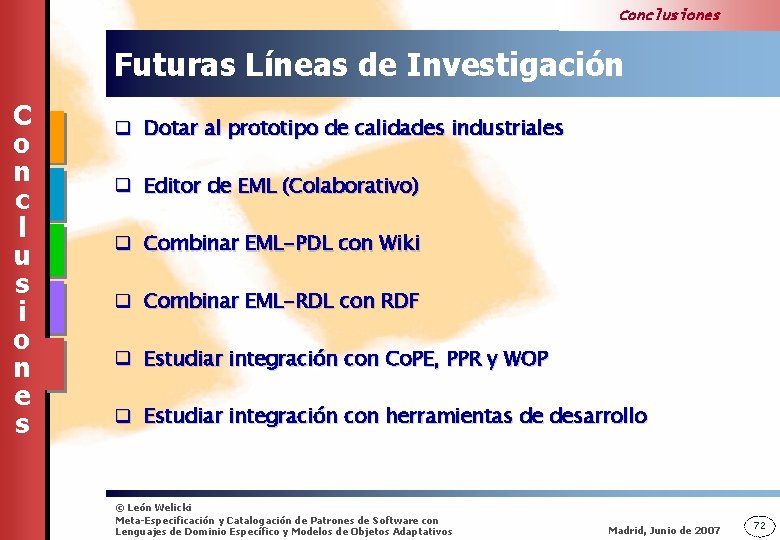 Conclusiones Futuras Líneas de Investigación C o n c l u s i o