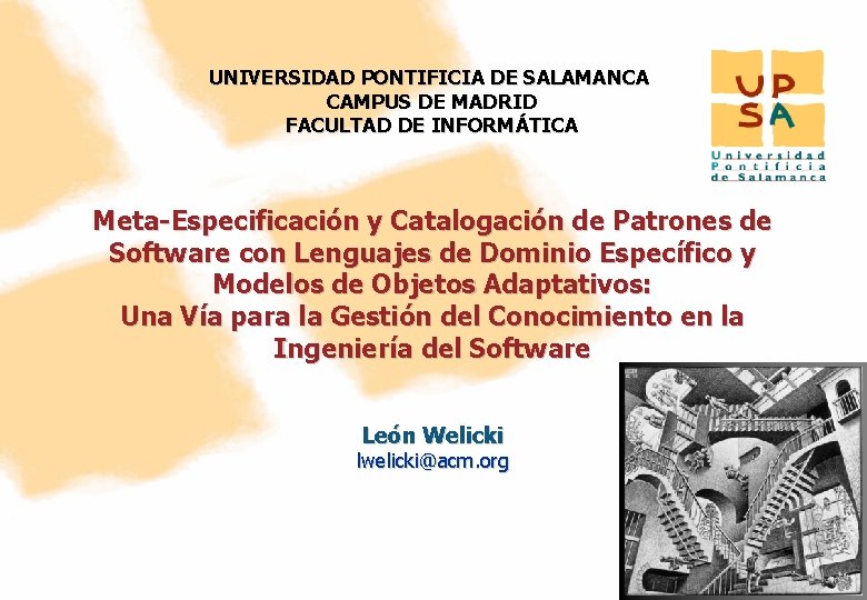 UNIVERSIDAD PONTIFICIA DE SALAMANCA CAMPUS DE MADRID FACULTAD DE INFORMÁTICA Meta-Especificación y Catalogación de