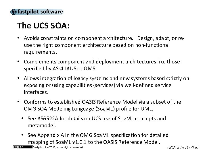 The UCS SOA: • Avoids constraints on component architecture. Design, adapt, or reuse the