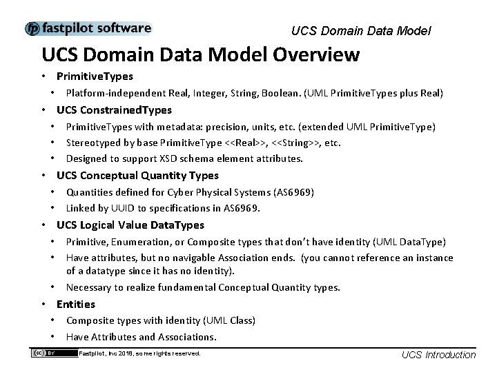 UCS Domain Data Model Overview • Primitive. Types • Platform-independent Real, Integer, String, Boolean.