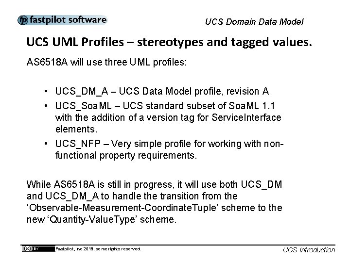 UCS Domain Data Model UCS UML Profiles – stereotypes and tagged values. AS 6518