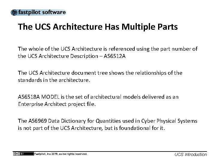 The UCS Architecture Has Multiple Parts The whole of the UCS Architecture is referenced
