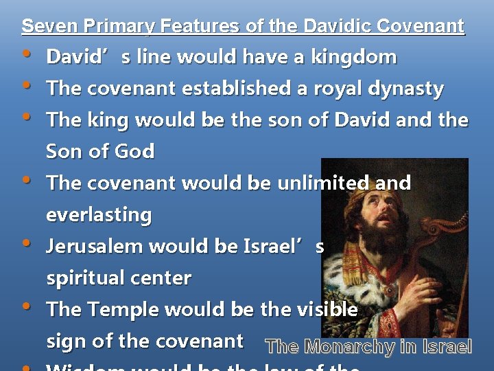 Seven Primary Features of the Davidic Covenant • • • David’s line would have