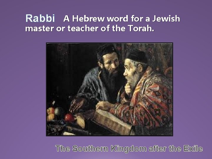  A Hebrew word for a Jewish Rabbi master or teacher of the Torah.