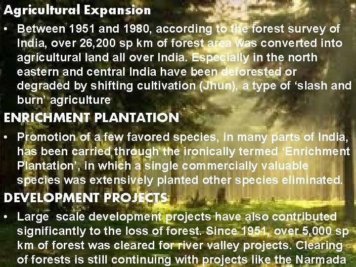 Agricultural Expansion • Between 1951 and 1980, according to the forest survey of India, Agricultural Expansion • Between 1951 and 1980, according to the forest survey of India,