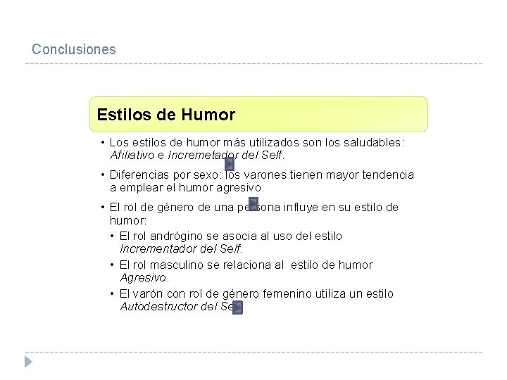 Conclusiones Estilos de Humor • Los estilos de humor más utilizados son los saludables: