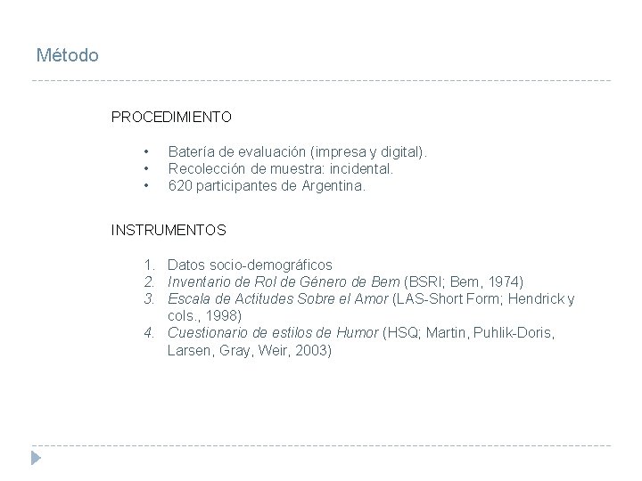 Método PROCEDIMIENTO • • • Batería de evaluación (impresa y digital). Recolección de muestra: