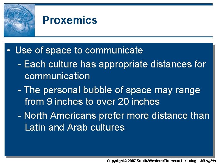 Proxemics • Use of space to communicate - Each culture has appropriate distances for