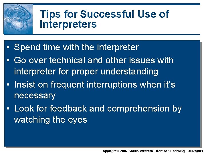 Tips for Successful Use of Interpreters • Spend time with the interpreter • Go