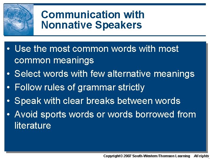 Communication with Nonnative Speakers • Use the most common words with most common meanings