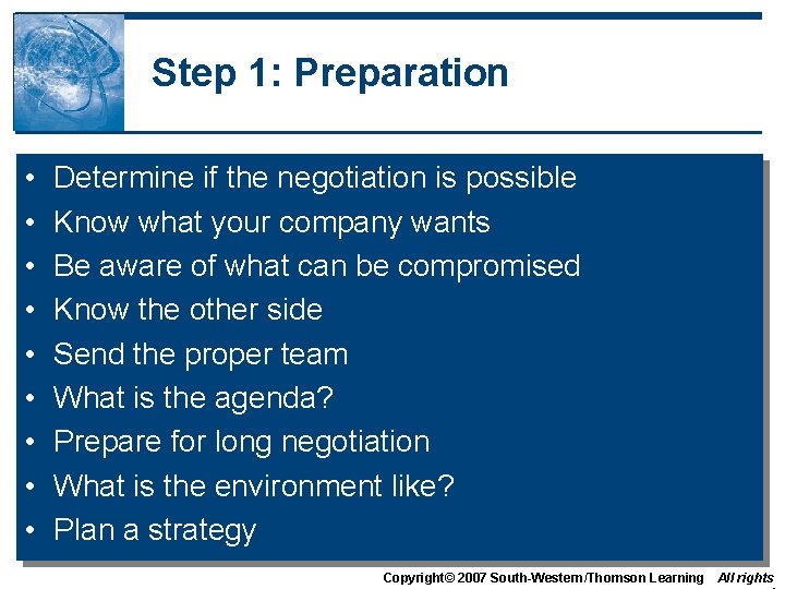 Step 1: Preparation • • • Determine if the negotiation is possible Know what