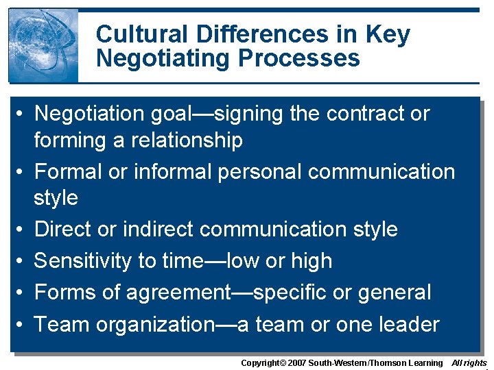 Cultural Differences in Key Negotiating Processes • Negotiation goal—signing the contract or forming a