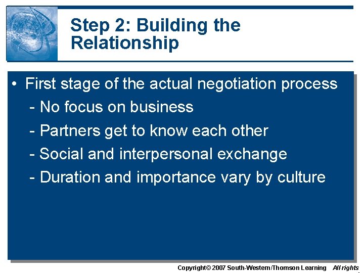 Step 2: Building the Relationship • First stage of the actual negotiation process -