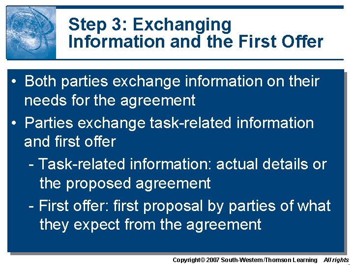 Step 3: Exchanging Information and the First Offer • Both parties exchange information on