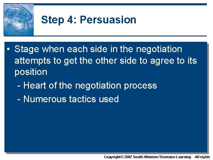 Step 4: Persuasion • Stage when each side in the negotiation attempts to get