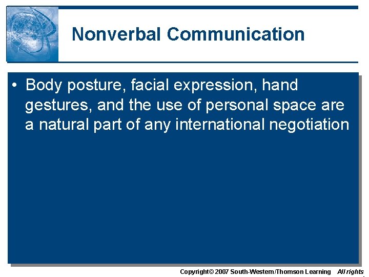 Nonverbal Communication • Body posture, facial expression, hand gestures, and the use of personal