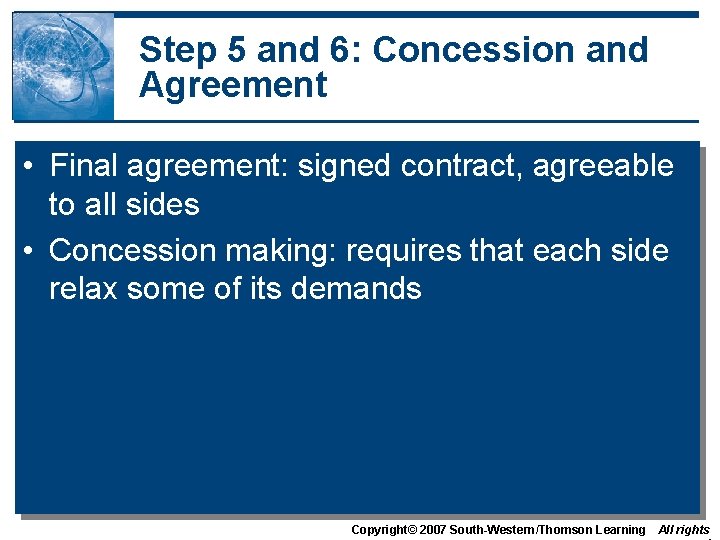 Step 5 and 6: Concession and Agreement • Final agreement: signed contract, agreeable to