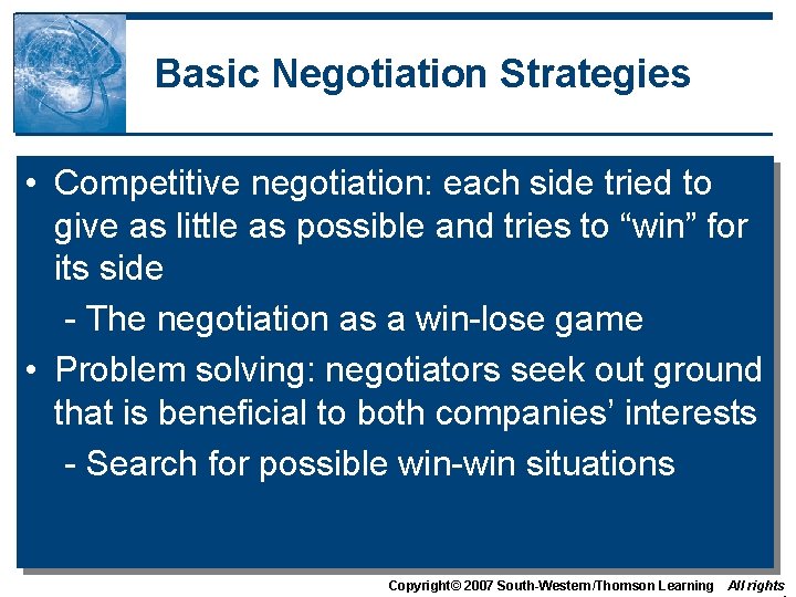 Basic Negotiation Strategies • Competitive negotiation: each side tried to give as little as