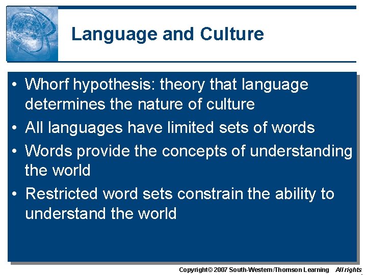 Language and Culture • Whorf hypothesis: theory that language determines the nature of culture