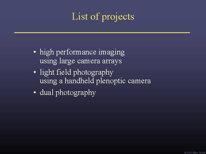 List of projects • high performance imaging using large camera arrays • light field List of projects • high performance imaging using large camera arrays • light field