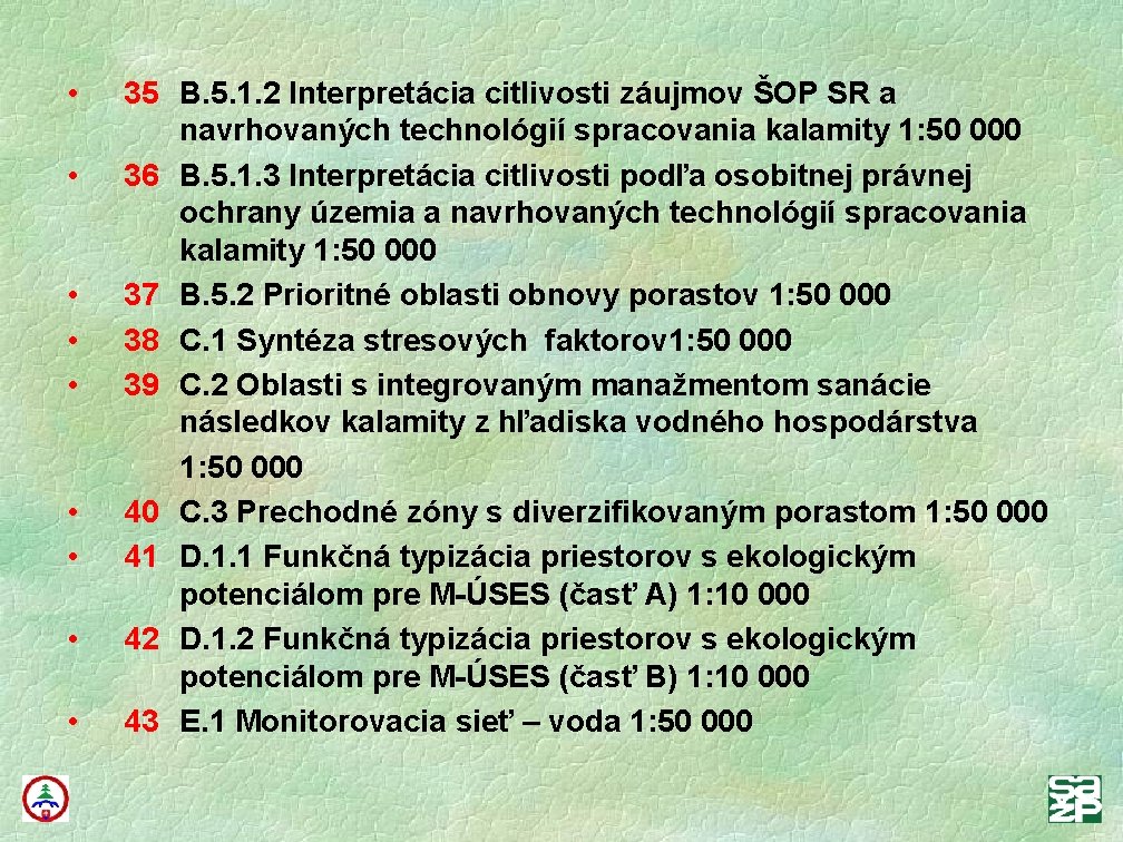  • • • 35 B. 5. 1. 2 Interpretácia citlivosti záujmov ŠOP SR