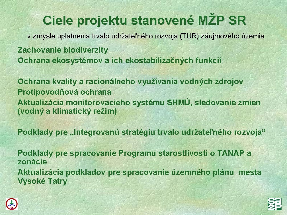 Ciele projektu stanovené MŽP SR v zmysle uplatnenia trvalo udržateľného rozvoja (TUR) záujmového územia