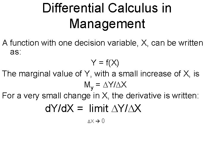 Differential Calculus in Management A function with one decision variable, X, can be written