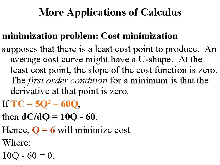 More Applications of Calculus minimization problem: Cost minimization supposes that there is a least