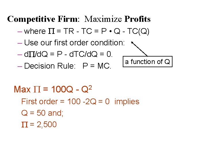 Competitive Firm: Maximize Profits – where = TR - TC = P • Q