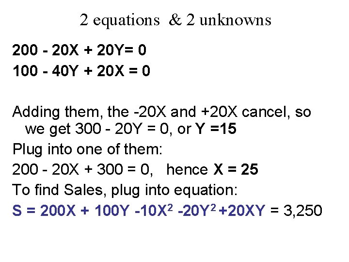 2 equations & 2 unknowns 200 - 20 X + 20 Y= 0 100