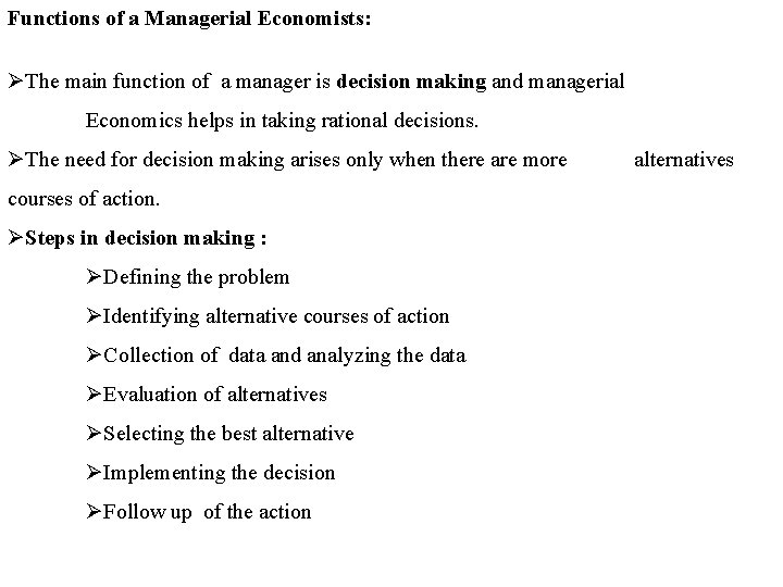 Functions of a Managerial Economists: ØThe main function of a manager is decision making
