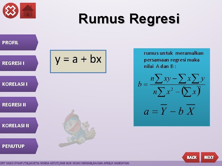 Rumus Regresi PROFIL REGRESI I y = a + bx rumus untuk meramalkan persamaan