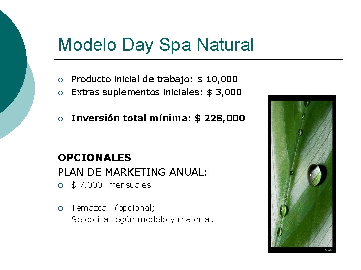 Modelo Day Spa Natural ¡ Producto inicial de trabajo: $ 10, 000 Extras suplementos