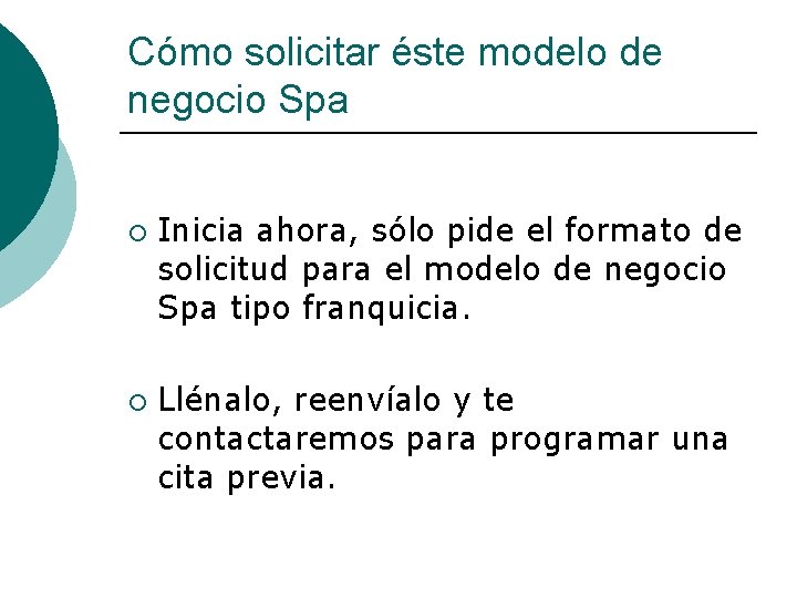 Cómo solicitar éste modelo de negocio Spa ¡ ¡ Inicia ahora, sólo pide el