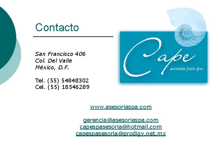 Contacto San Francisco 406 Col. Del Valle México, D. F. Tel. (55) 54848302 Cel.