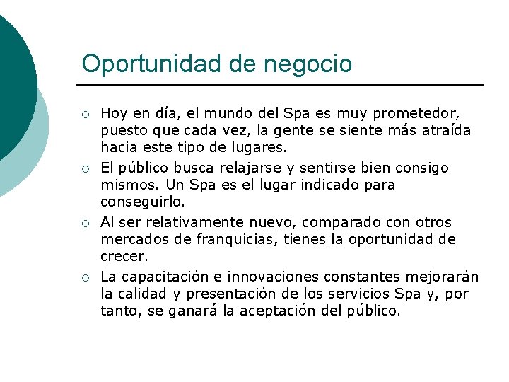 Oportunidad de negocio ¡ ¡ Hoy en día, el mundo del Spa es muy
