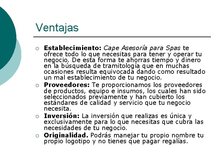 Ventajas ¡ ¡ Establecimiento: Cape Asesoría para Spas te ofrece todo lo que necesitas