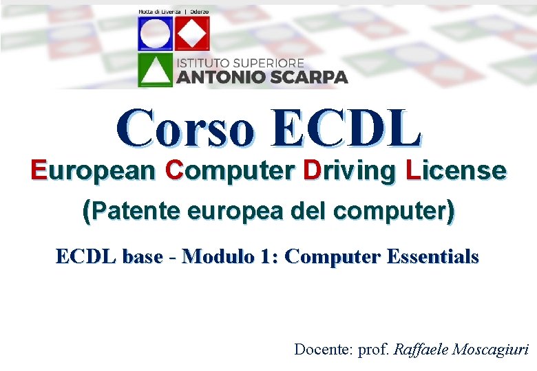 Corso ECDL European Computer Driving License (Patente europea del computer) ECDL base - Modulo