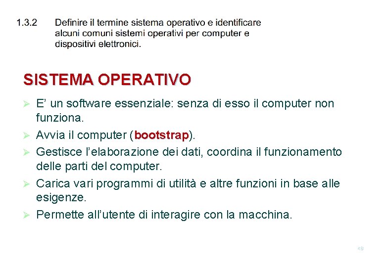 SISTEMA OPERATIVO Ø Ø Ø E’ un software essenziale: senza di esso il computer