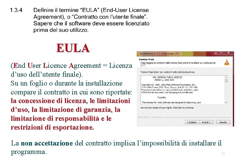EULA (End User Licence Agreement = Licenza d’uso dell’utente finale). Su un foglio o