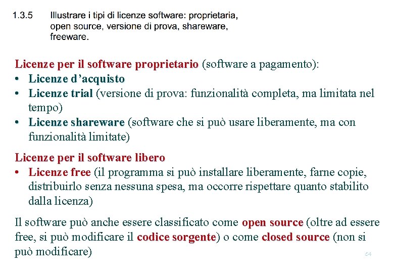 Licenze per il software proprietario (software a pagamento): • Licenze d’acquisto • Licenze trial