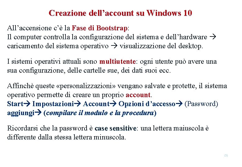 Creazione dell’account su Windows 10 All’accensione c’è la Fase di Bootstrap: Bootstrap Il computer