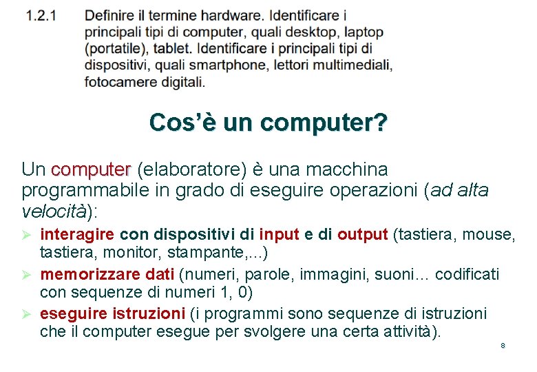 Cos’è un computer? Un computer (elaboratore) è una macchina computer programmabile in grado di